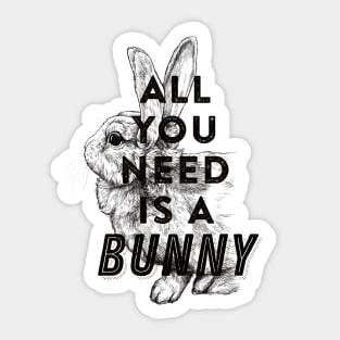 All you need is a bunny Sticker